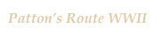 Patton’s Route WWII