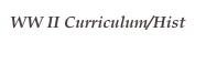 WW II Curriculum/Hist